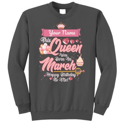 Please Delete! Custom Name This Queen Was Born In March Happy Birthday To Me Tall Sweatshirt