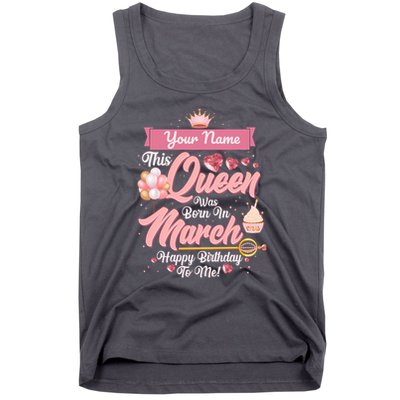 Please Delete! Custom Name This Queen Was Born In March Happy Birthday To Me Tank Top