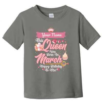 Please Delete! Custom Name This Queen Was Born In March Happy Birthday To Me Toddler T-Shirt
