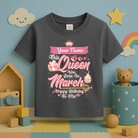 Please Delete! Custom Name This Queen Was Born In March Happy Birthday To Me Toddler T-Shirt