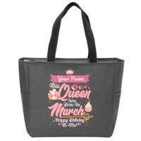 Please Delete! Custom Name This Queen Was Born In March Happy Birthday To Me Zip Tote Bag