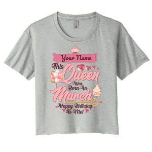 Please Delete! Custom Name This Queen Was Born In March Happy Birthday To Me Women's Crop Top Tee