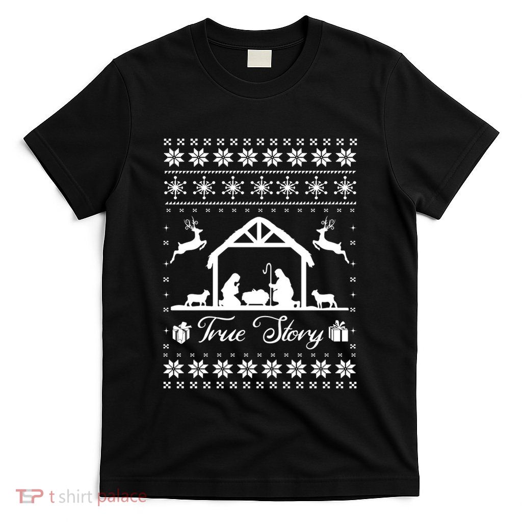 Christmas Nativity True Nativity Story Scene Ugly Sweater T-Shirt