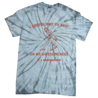 Careful Not To Trip On My Awesomeness Retro Tie-Dye T-Shirt