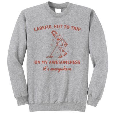 Careful Not To Trip On My Awesomeness Retro Tall Sweatshirt