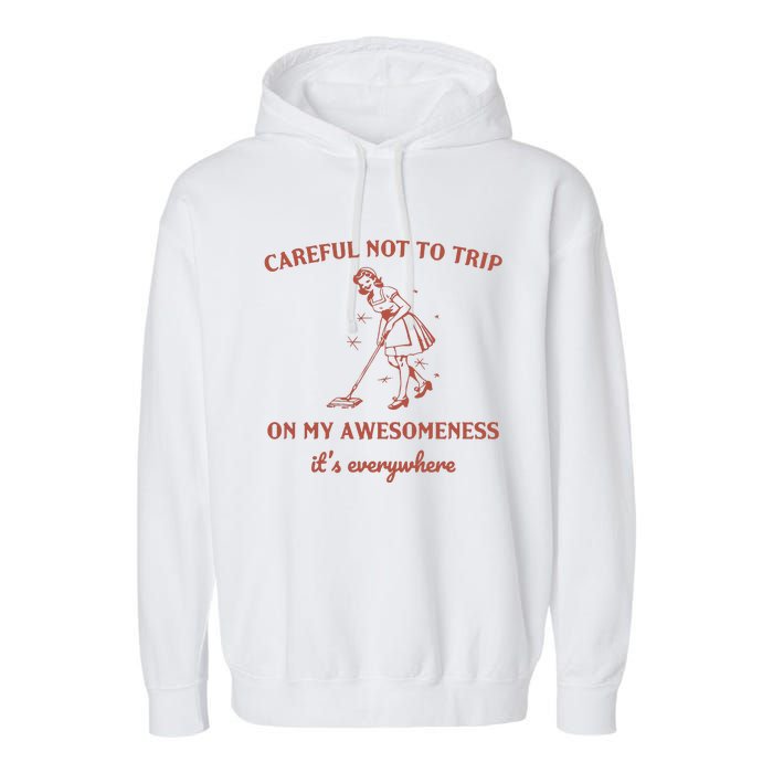 Careful Not To Trip On My Awesomeness Retro Garment-Dyed Fleece Hoodie