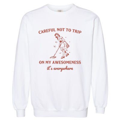 Careful Not To Trip On My Awesomeness Retro Garment-Dyed Sweatshirt