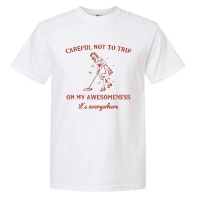 Careful Not To Trip On My Awesomeness Retro Garment-Dyed Heavyweight T-Shirt