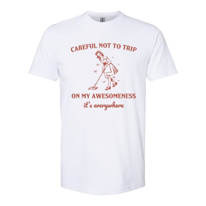 Careful Not To Trip On My Awesomeness Retro Softstyle CVC T-Shirt