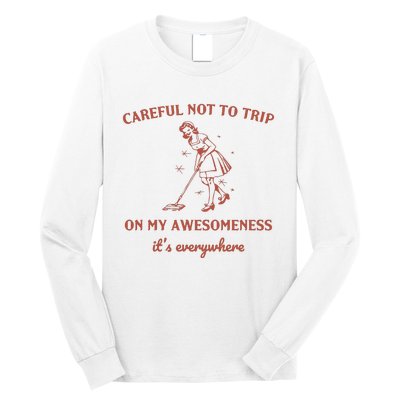 Careful Not To Trip On My Awesomeness Retro Long Sleeve Shirt