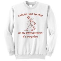 Careful Not To Trip On My Awesomeness Retro Sweatshirt