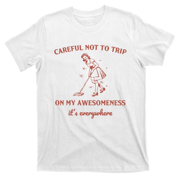 Careful Not To Trip On My Awesomeness Retro T-Shirt