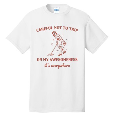 Careful Not To Trip On My Awesomeness Retro Tall T-Shirt