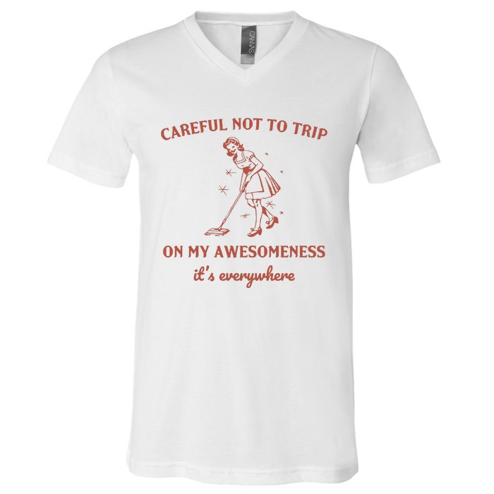 Careful Not To Trip On My Awesomeness Retro V-Neck T-Shirt