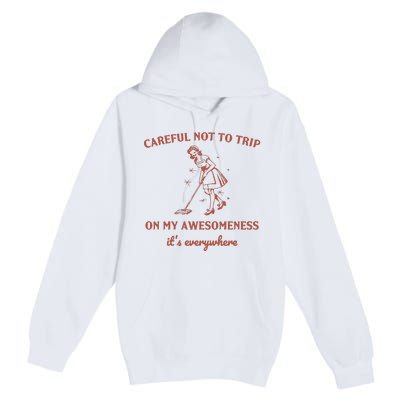 Careful Not To Trip On My Awesomeness Retro Premium Pullover Hoodie