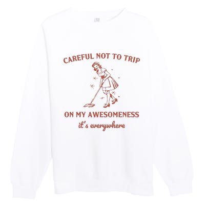 Careful Not To Trip On My Awesomeness Retro Premium Crewneck Sweatshirt