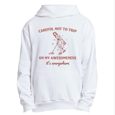 Careful Not To Trip On My Awesomeness Retro Urban Pullover Hoodie