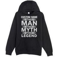 Custom Name The Man The Myth The Legend Premium Pullover Hoodie