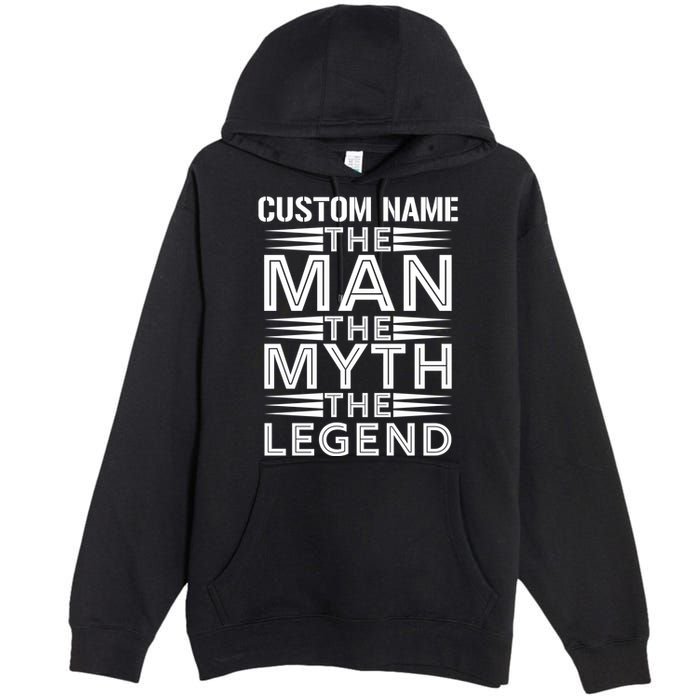 Custom Name The Man The Myth The Legend Premium Pullover Hoodie
