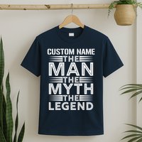 Custom Name The Man The Myth The Legend T-Shirt