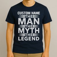 Custom Name The Man The Myth The Legend T-Shirt
