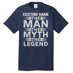 Custom Name The Man The Myth The Legend Tall T-Shirt