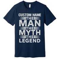 Custom Name The Man The Myth The Legend Premium T-Shirt