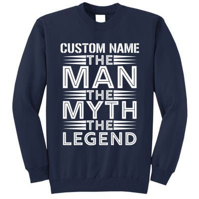 Custom Name The Man The Myth The Legend Tall Sweatshirt