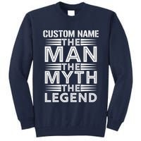 Custom Name The Man The Myth The Legend Tall Sweatshirt