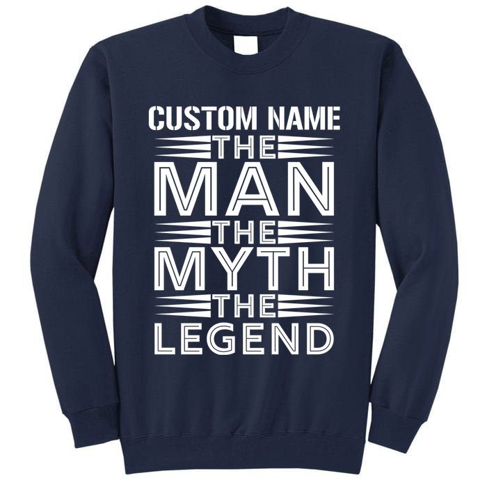 Custom Name The Man The Myth The Legend Tall Sweatshirt