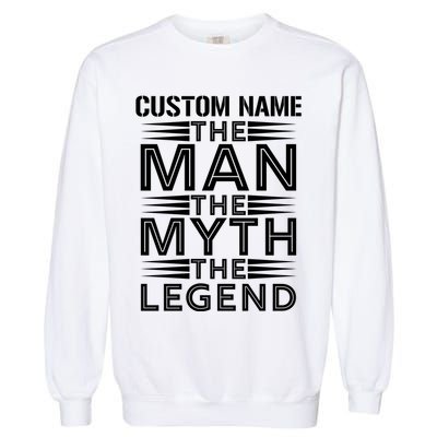 Custom Name The Man The Myth The Legend Garment-Dyed Sweatshirt
