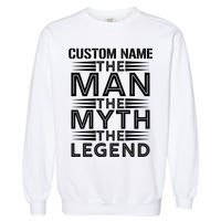 Custom Name The Man The Myth The Legend Garment-Dyed Sweatshirt