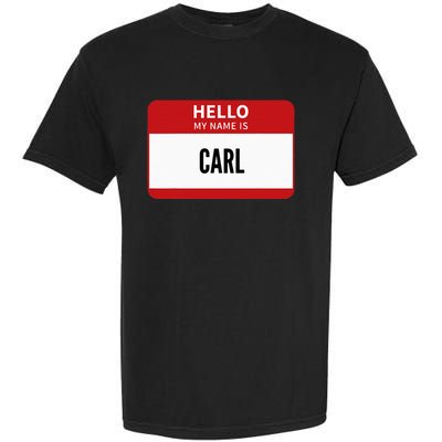 Carl Name Tag Hello My Name Is Carl Garment-Dyed Heavyweight T-Shirt