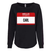 Carl Name Tag Hello My Name Is Carl Womens California Wash Sweatshirt