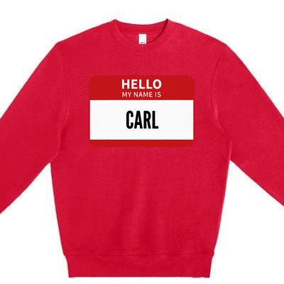 Carl Name Tag Hello My Name Is Carl Premium Crewneck Sweatshirt