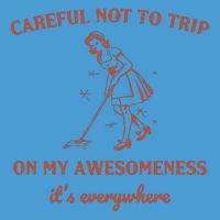 Careful Not To Trip On My Awesomeness Retro Tie Dye Hoodie