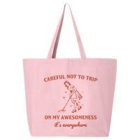 Careful Not To Trip On My Awesomeness Retro 25L Jumbo Tote