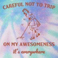 Careful Not To Trip On My Awesomeness Retro Legacy Tie Dye Trucker Hat