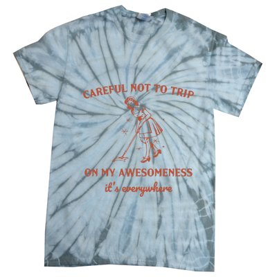 Careful Not To Trip On My Awesomeness Retro Tie-Dye T-Shirt