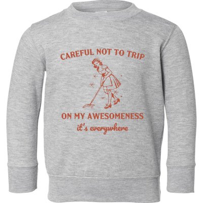 Careful Not To Trip On My Awesomeness Retro Toddler Sweatshirt