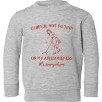 Careful Not To Trip On My Awesomeness Retro Toddler Sweatshirt