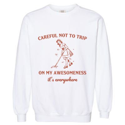 Careful Not To Trip On My Awesomeness Retro Garment-Dyed Sweatshirt