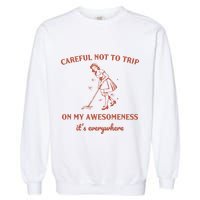 Careful Not To Trip On My Awesomeness Retro Garment-Dyed Sweatshirt
