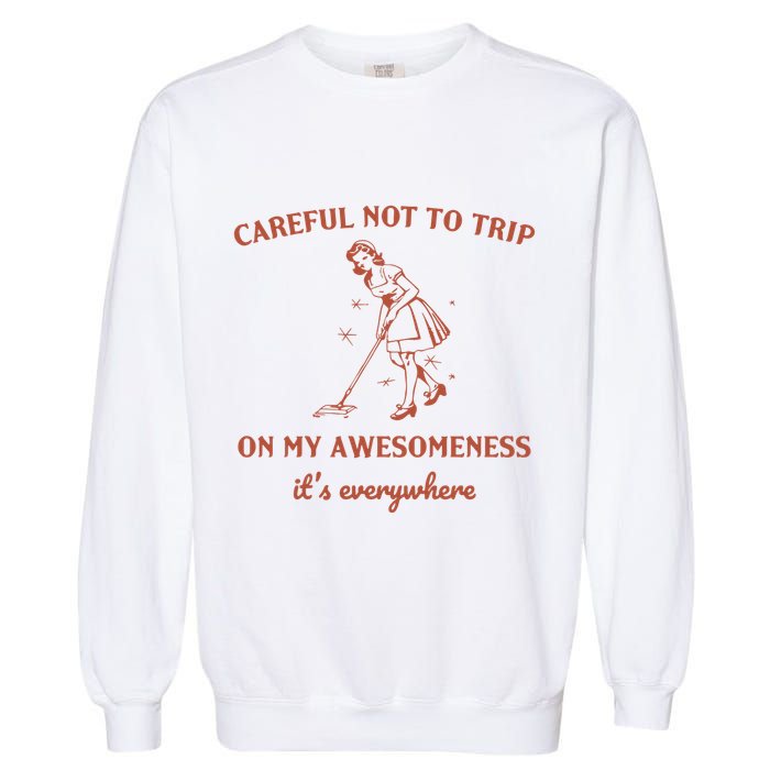 Careful Not To Trip On My Awesomeness Retro Garment-Dyed Sweatshirt