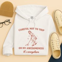 Careful Not To Trip On My Awesomeness Retro Hoodie