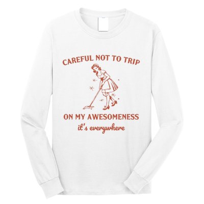 Careful Not To Trip On My Awesomeness Retro Long Sleeve Shirt