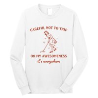 Careful Not To Trip On My Awesomeness Retro Long Sleeve Shirt