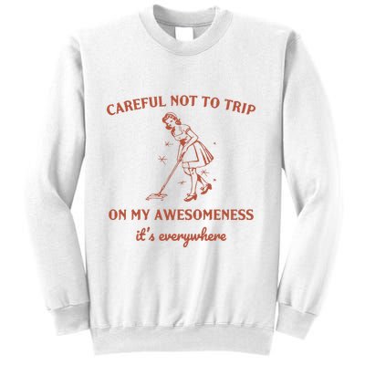 Careful Not To Trip On My Awesomeness Retro Sweatshirt