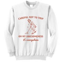 Careful Not To Trip On My Awesomeness Retro Sweatshirt