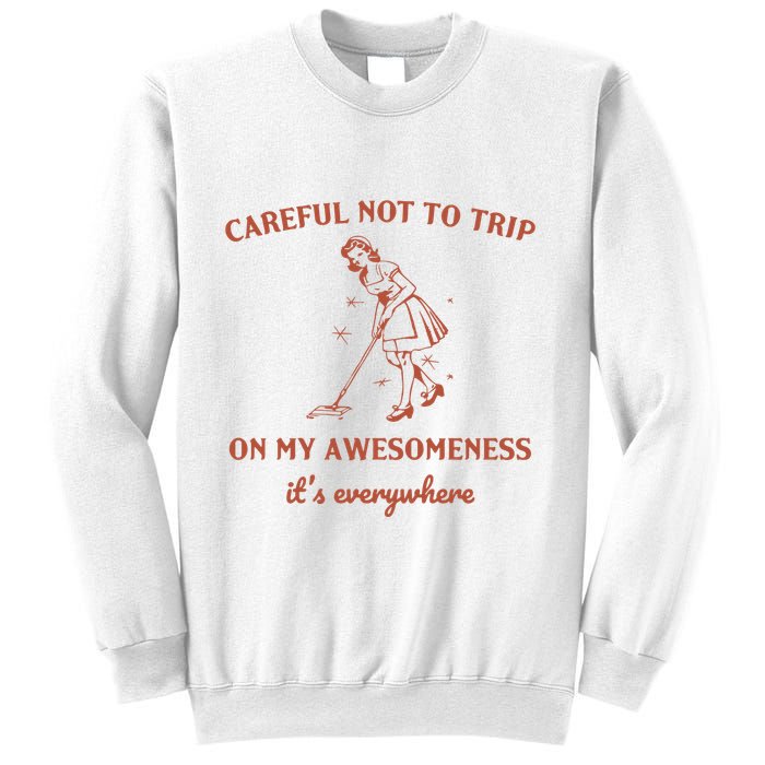Careful Not To Trip On My Awesomeness Retro Sweatshirt